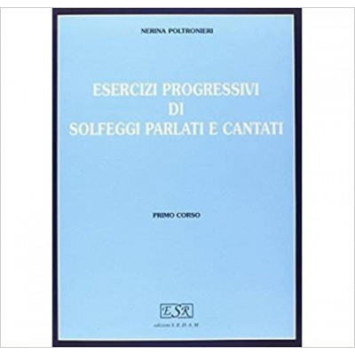 Esercizi Progressivi di Solfeggi Parlati e Cantati - N. Poltronieri Vol. 1